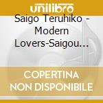 Saigo Teruhiko - Modern Lovers-Saigou Teruhiko No Pops Chronicle cd