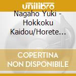 Nagaho Yuki - Hokkoku Kaidou/Horete Tokoton cd