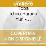 Toba Ichiro.Harada Yuri - Futari/Tsurukame Rhapsody cd