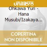 Ohkawa Yuri - Hana Musubi/Izakaya Satsuma cd