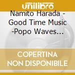Namito Harada - Good Time Music -Popo Waves Band- cd