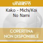 Kako - Michi/Koi No Nami cd