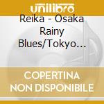 Reika - Osaka Rainy Blues/Tokyo Bolero cd