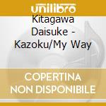 Kitagawa Daisuke - Kazoku/My Way cd