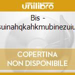 Bis - Iathsuinahqkahkmubinezuiuomu cd