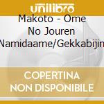 Makoto - Ome No Jouren Namidaame/Gekkabijin cd