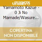 Yamamoto Kazue - 0 Ji No Mamade/Wasure Enu Hito/Kesshin cd musicale