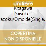 Kitagawa Daisuke - Kazoku/Omoide(Single Version) cd musicale
