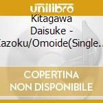 Kitagawa Daisuke - Kazoku/Omoide(Single Version) cd