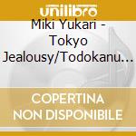 Miki Yukari - Tokyo Jealousy/Todokanu Omoi cd