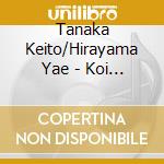 Tanaka Keito/Hirayama Yae - Koi Ha Kagerou/Kounosu Melancholy/Yoidore Nagara cd