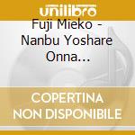Fuji Mieko - Nanbu Yoshare Onna Uta/Sakura Sakaseshi cd