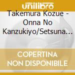 Takemura Kozue - Onna No Kanzukiyo/Setsuna No Tango-Te Amo cd
