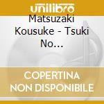 Matsuzaki Kousuke - Tsuki No Hakari/Mouichido Shake Hands cd