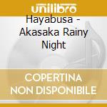 Hayabusa - Akasaka Rainy Night cd musicale