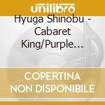 Hyuga Shinobu - Cabaret King/Purple Night cd