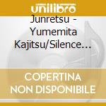 Junretsu - Yumemita Kajitsu/Silence No Owari Ni cd musicale