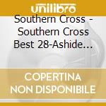 Southern Cross - Southern Cross Best 28-Ashide Matoi (2 Cd) cd musicale