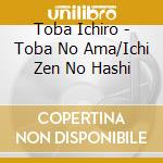 Toba Ichiro - Toba No Ama/Ichi Zen No Hashi cd