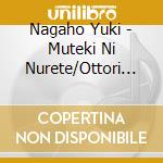 Nagaho Yuki - Muteki Ni Nurete/Ottori Bushi cd