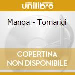 Manoa - Tomarigi cd