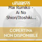 Mai Rumiko - Ai No Shiori/Itoshiki Nagaragawa cd
