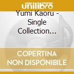Yumi Kaoru - Single Collection Crown Years cd