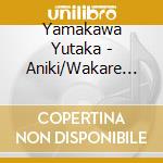 Yamakawa Yutaka - Aniki/Wakare No Shigure Yado cd