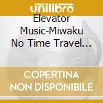 Elevator Music-Miwaku No Time Travel / Various (2 Cd) cd
