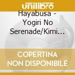 Hayabusa - Yogiri No Serenade/Kimi Ha Kokoro No Tsuma Dakara cd