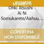 Ohki Atsushi - Ai Ni Somukarete/Aishuu No Machi cd