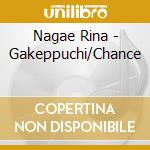 Nagae Rina - Gakeppuchi/Chance cd