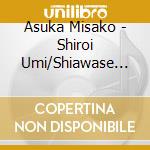 Asuka Misako - Shiroi Umi/Shiawase Mambo cd