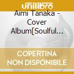 Aimi Tanaka - Cover Album[Soulful Songs 2] cd