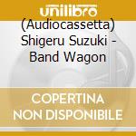 (Audiocassetta) Shigeru Suzuki - Band Wagon cd