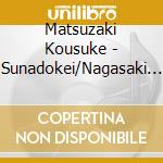 Matsuzaki Kousuke - Sunadokei/Nagasaki Monogatari cd