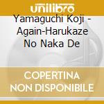 Yamaguchi Koji - Again-Harukaze No Naka De cd