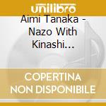 Aimi Tanaka - Nazo With Kinashi Noritake Tokoro George/Miryoku cd