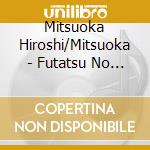Mitsuoka Hiroshi/Mitsuoka - Futatsu No Niji-Double Rainbow-/Ai No Kiseki Ni cd