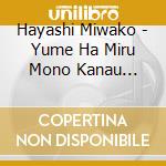 Hayashi Miwako - Yume Ha Miru Mono Kanau Mono/Haha To Musume/Yamato Yo Towa Ni...Sekishun... cd