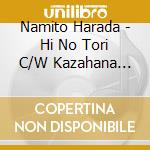 Namito Harada - Hi No Tori C/W Kazahana Roman cd