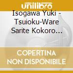 Isogawa Yuki - Tsuioku-Ware Sarite Kokoro Sarazu-/Hoshi No Furu Yoru Ni... cd