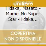 Hidaka, Masato - Mumei No Super Star -Hidaka Masato 40 Shuunen Kinen Best Album- cd