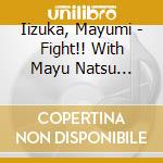 Iizuka, Mayumi - Fight!! With Mayu Natsu Selection 7Gatsu cd