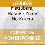 Matsubara, Nobue - Yume No Kakera cd musicale di Matsubara, Nobue