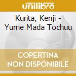 Kurita, Kenji - Yume Mada Tochuu cd