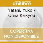 Yatani, Yuko - Onna Kaikyou cd musicale di Yatani, Yuko