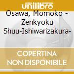 Osawa, Momoko - Zenkyoku Shuu-Ishiwarizakura- cd
