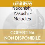 Nakanishi, Yasushi - Melodies cd