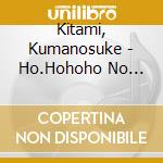 Kitami, Kumanosuke - Ho.Hohoho No Hokkaido cd